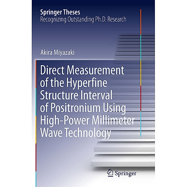 Direct Measurement of the Hyperfine Structure Interval of Positronium Using High-Power Millimeter Wave Technology, Akira Miyazaki