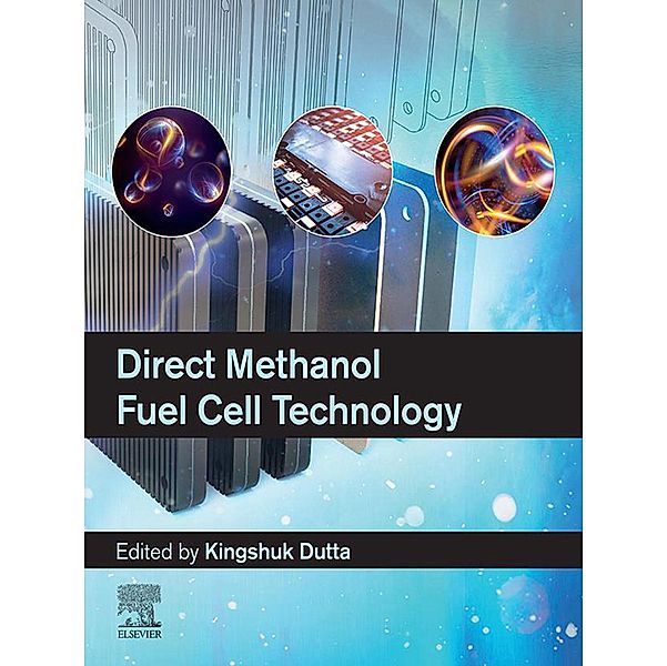 Direct Methanol Fuel Cell Technology, Kingshuk Dutta