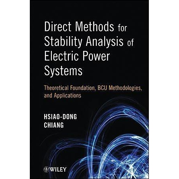 Direct Methods for Stability Analysis of Electric Power Systems, Hsiao-Dong Chiang