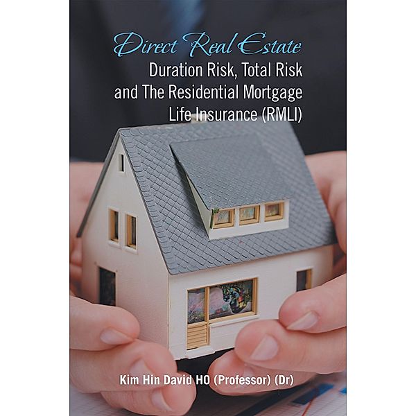 Direct Real Estate Duration Risk, Total Risk and the Residential Mortgage Life Insurance (Rmli), Kim Hin David Ho