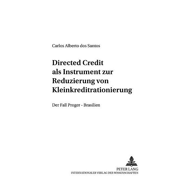 Directed Credit als Instrument zur Reduzierung von Kleinkreditrationierung?, Carlos Alberto dos Santos