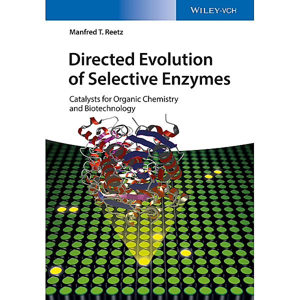 Directed Evolution of Selective Enzymes, Manfred T. Reetz