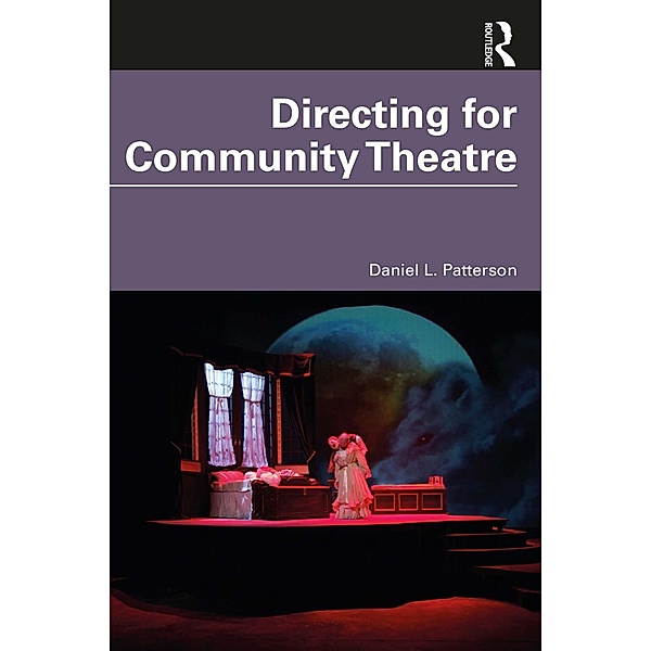 Directing for Community Theatre, Daniel L. Patterson