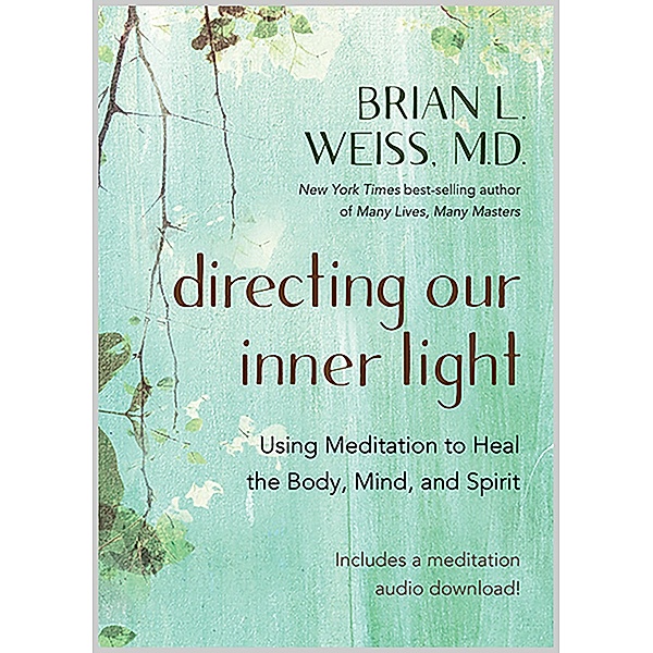 Directing Our Inner Light, Brian L. Weiss