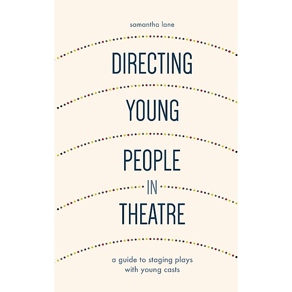Directing Young People in Theatre, Samantha Lane