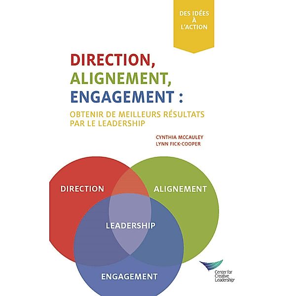 Direction, Alignment, Commitment: Achieving Better Results Through Leadership, First Edition (French), Cynthia D. McCauley, Lynn Fick-Cooper