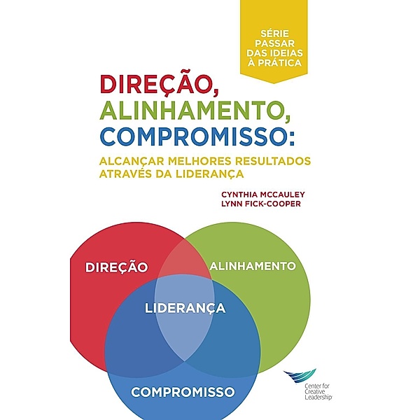 Direction, Alignment, Commitment: Achieving Better Results Through Leadership, First Edition (Portuguese for Europe), Cynthia D. McCauley, Lynn Fick-Cooper