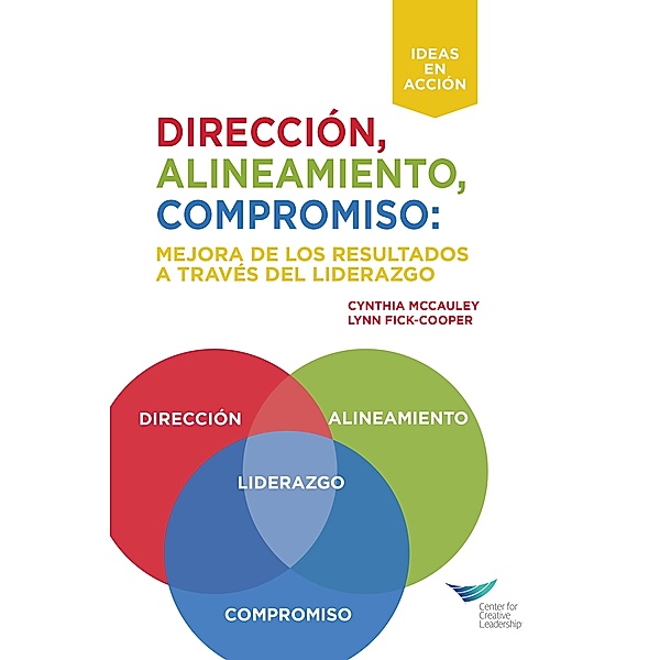 Direction, Alignment, Commitment: Achieving Better Results Through Leadership, First Edition (International Spanish), Cynthia D. McCauley, Lynn Fick-Cooper