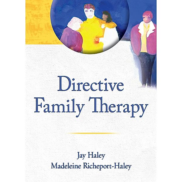 Directive Family Therapy, Jay Haley, Madeleine Richeport-Haley