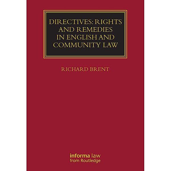 Directives: Rights and Remedies in English and Community Law, Richard Brent