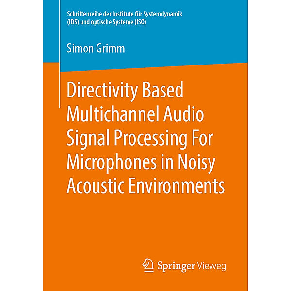 Directivity Based Multichannel Audio Signal Processing For Microphones in Noisy Acoustic Environments, Simon Grimm