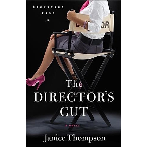 Director's Cut (Backstage Pass Book #3), Janice Thompson