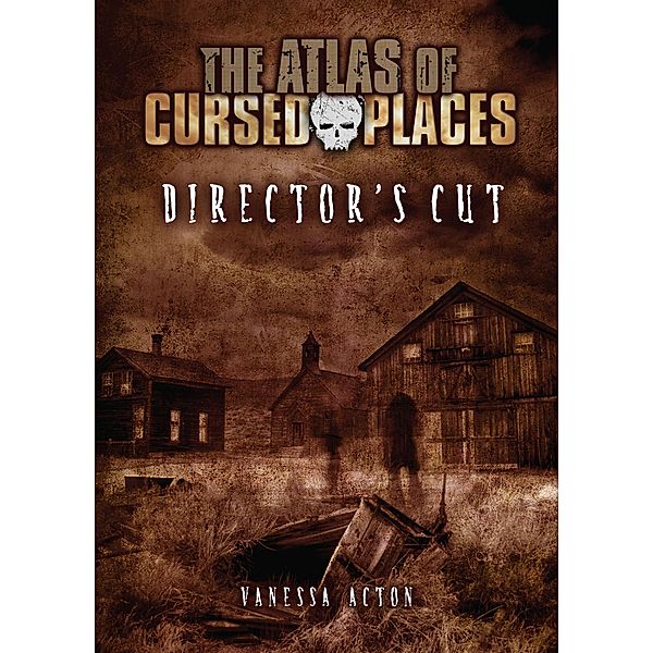 Director's Cut / The Atlas of Cursed Places, Vanessa Acton