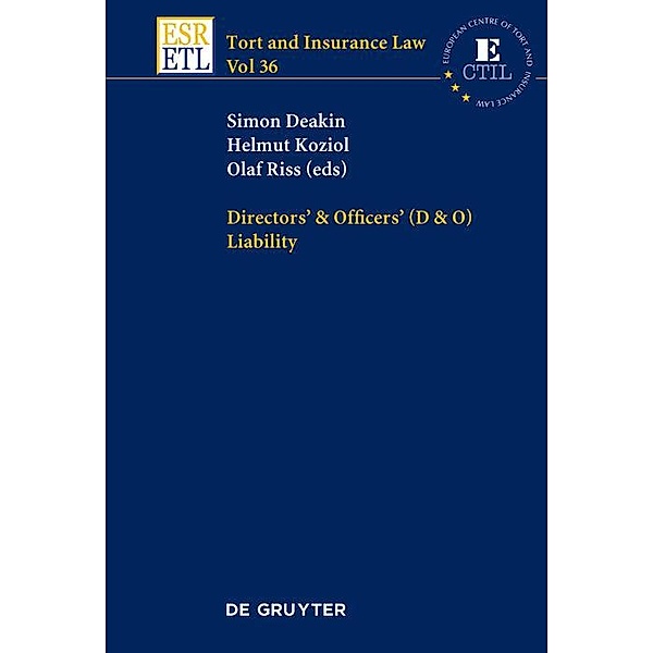 Directors & Officers (D & O) Liability / Tort and Insurance Law Bd.36, Simon Deakin, Helmut Koziol, Olaf Riss