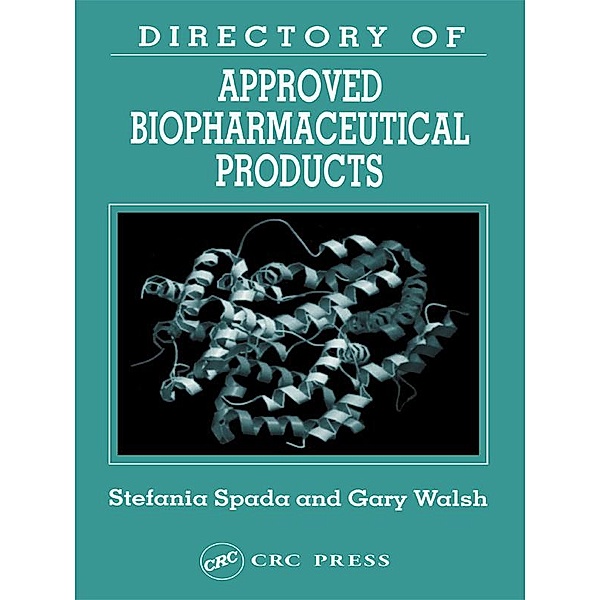 Directory of Approved Biopharmaceutical Products, Stefania Spada, Gary Walsh
