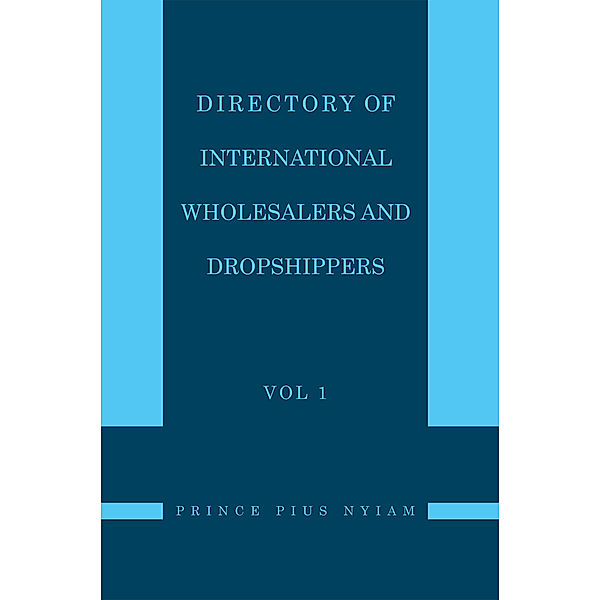 Directory of International Wholesalers and Dropshippers Vol 1, Prince Pius Nyiam