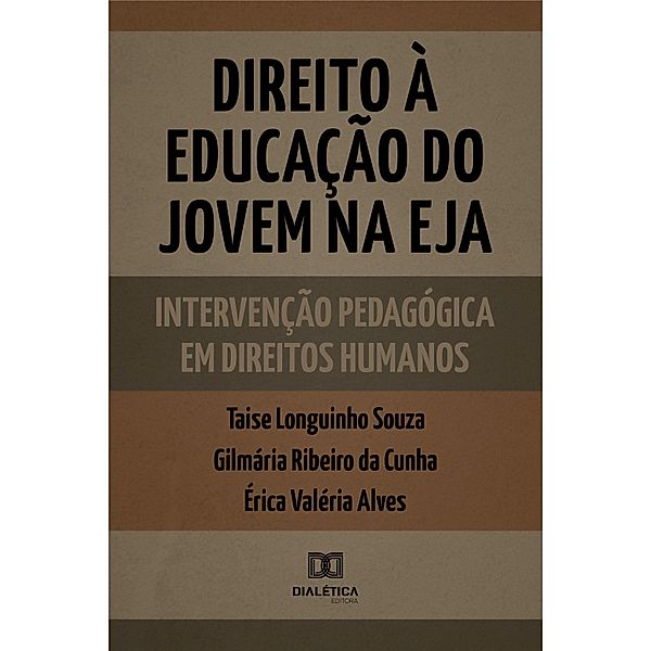 Direito à educação do jovem na EJA, Taise Caroline Longuinho Souza, Gilmária Ribeiro da Cunha, Érica Valéria Alves