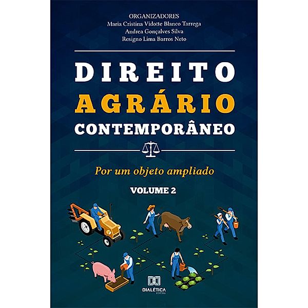 Direito Agrário Contemporâneo - Volume 2, Maria Cristina Vidotte Blanco Tarrega, Andrea Gonçalves Silva, Resigno Lima Barros Neto
