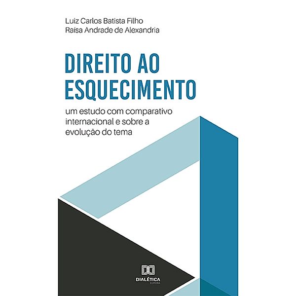 Direito ao Esquecimento, Luiz Carlos Batista Filho, Raísa Andrade de Alexandria