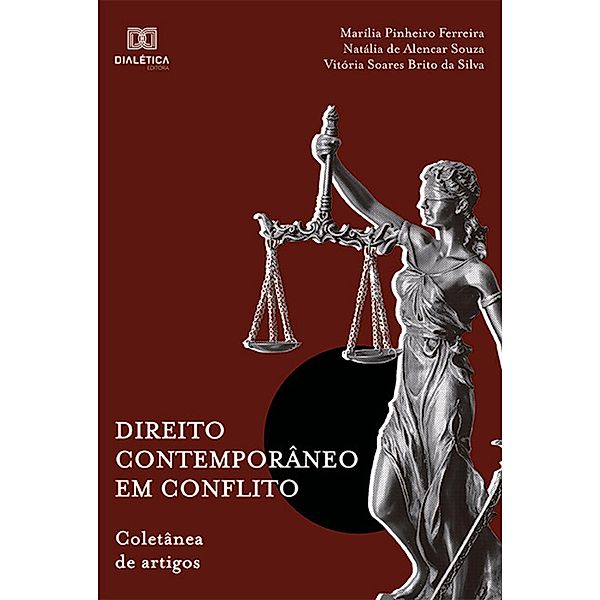 Direito Contemporâneo em Conflito, Marília Pinheiro Ferreira, Natália de Alencar Souza, Vitória Soares Brito da Silva