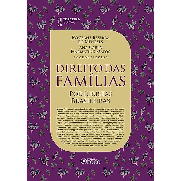 Direito das famílias, Amanda Florêncio Melo, Andressa Regina Bissolotti dos Santos, Caroline Pomjé, Catarina Oliveira, Cláudia Stein Vieira, Daniela Mucilo, Daniele Chaves Teixeira, Débora Brandão, Elisa Cruz, Fabíola Albuquerque Lobo, Fernanda Tartuce, Ana Beatriz Lima Pimentel, Flávia Piovesan, Francielle Elisabet Nogueira Lima, Giselda Maria Fernandes Novaes Hironaka, Herika Janaynna Bezerra de Menezes, Isabella Nogueira Paranaguá de Carvalho Drumond, Isabella Silveira de Castro, Jacqueline Lopes Pereira, Joyceane Bezerra de Menezes, Lígia Ziggiotti de Oliveira, Luciana Brasileiro, Ana Carla Harmatiuk Matos, Lygia Maria Copi, Márcia Correia Chagas, Maria Berenice Dias, Maria Celina Bodin de Moraes, Maria de Fátima Freire de Sá, Maria Rita de Holanda, Mariana Barsaglia Pimentel, Marília Pedroso Xavier, Marklea da Cunha Ferst, Marta Cauduro Oppermann, Ana Carolina Brochado Teixeira, Melina Girardi Fachin, Melissa Ourives Veiga, Patrícia Ferreira Rocha, Patrícia K. de Deus Ciríaco, Renata de Lima Rodrigues, Renata Vilela Multedo, Roberta Mauro Medina Maia, Rose Melo Vencelau Meireles, Sayury S. Otoni, Silvia Felipe Marzagão, Ana Cláudia Mendes de Figueiredo, Simone Tassinari Cardoso Fleischmann, Taísa Maria Macena de Lima, Ana Luiza Maia Nevares, Ana Paola de Castro e Lins, Ana Vládia Martins Feitosa, Andressa de Figueiredo Farias