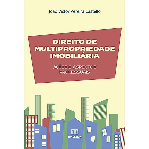 Direito de multipropriedade imobiliária: ações e aspectos processuais, João Victor Pereira Castello