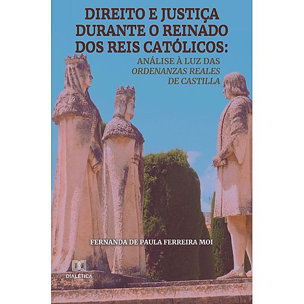 Direito e justiça durante o reinado dos reis católicos, Fernanda de Paula Ferreira Moi