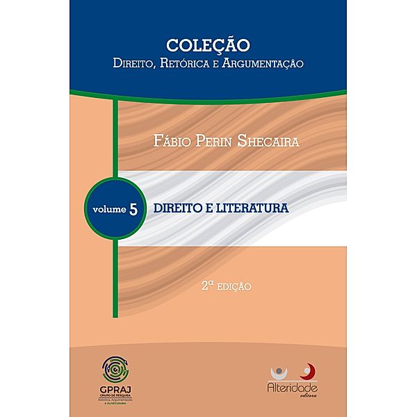Direito e Literatura / Coleção Direito, Retórica e Argumentação Bd.5, Fábio Perin Shecaira