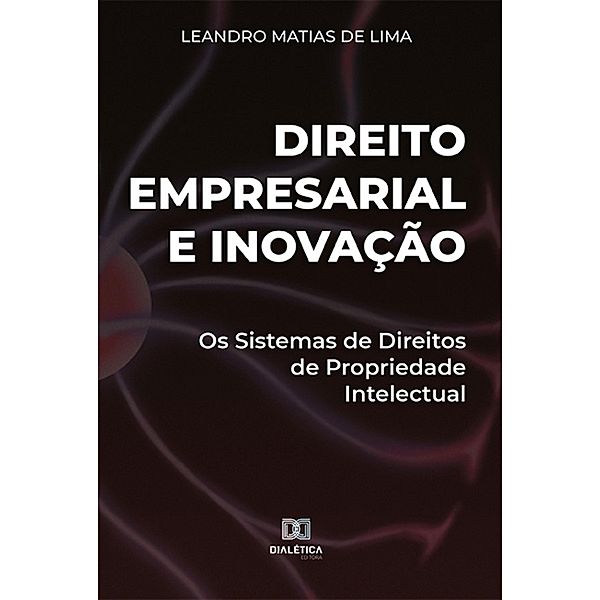 Direito Empresarial e Inovação, Leandro Matias de Lima