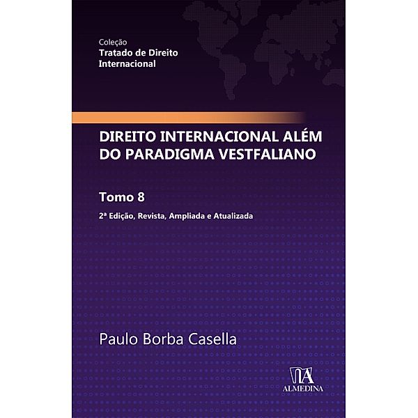 Direito Internacional além do paradigma Vestfaliano / Tratado de Direito Internacional, Paulo Borba Casella