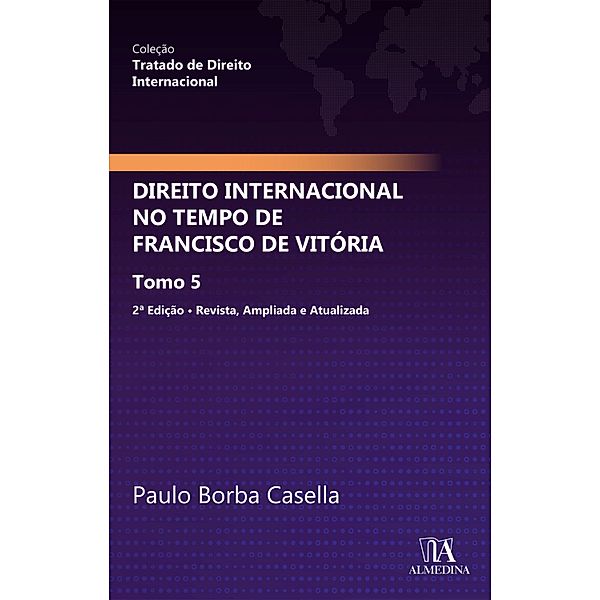 Direito Internacional no Tempo de Francisco Vitória / Tratado de Direito Internacional, Paulo Borba Casella