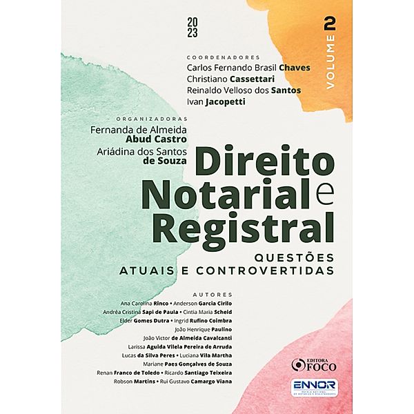 Direito Notarial e Registral - Volume 02, Ana Carolina Rinco, Lucas da Silva Peres, Luciana Vila Martha, Mariane Paes Gonçalves de Souza, Renan Franco de Toledo, Ricardo Santiago Teixeira, Robson Martins, Rui Gustavo Camargo Viana, Anderson Garcia Cirilo, Andréa Cristina Sapi de Paula, Cintia Maria Scheid, Elder Gomes Dutra, Ingrid Rufino Coimbra, João Henrique Paulino, João Victor de Almeida Cavalcanti, Larissa Aguida Vilela Pereira de Arruda