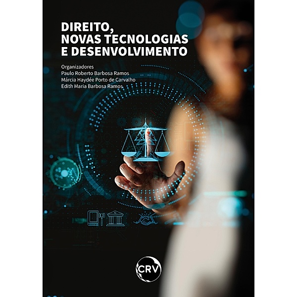Direito, novas tecnologias e desenvolvimento, Paulo Roberto Barbosa Ramos, Márcia Haydée Porto de Carvalho, Edith Maria Barbosa Ramos