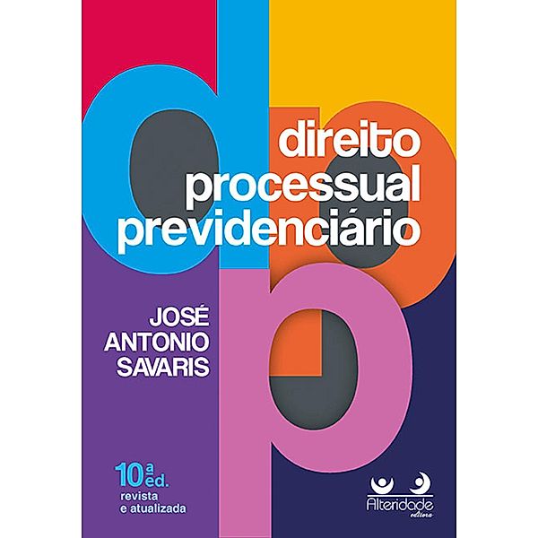 Direito Processual Previdenciário, José Antonio Savaris