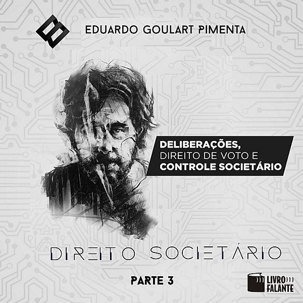 Direito societário - 3 - Deliberações, direito de voto e controle societário?, Eduardo Goulart Pimenta