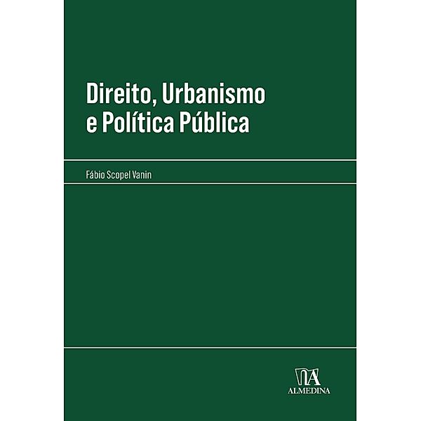 Direito, Urbanismo e Política Pública / Manuais Profissionais, Fábio Scopel Vanin