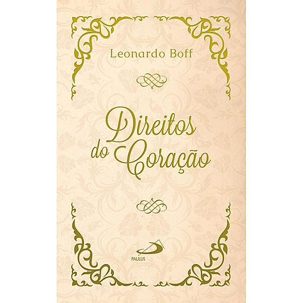 Direitos do coração: como reverdecer o deserto, Leonardo Boff