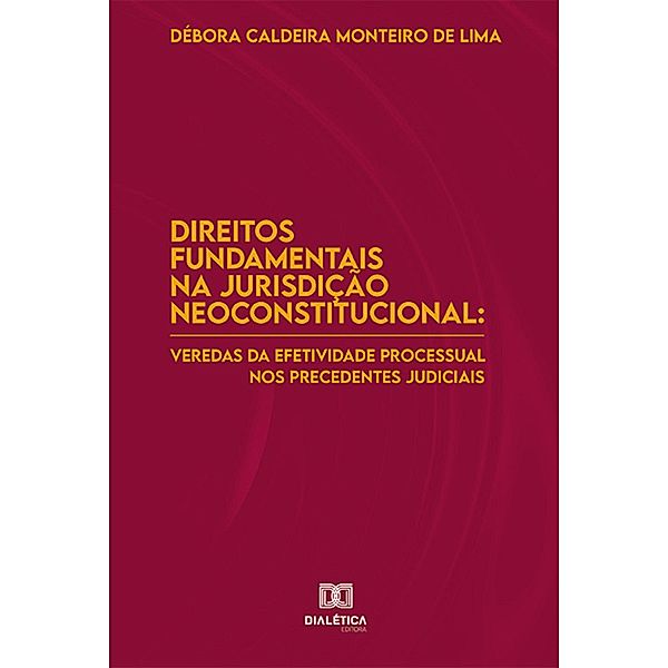 Direitos Fundamentais na Jurisdição Neoconstitucional, Débora Caldeira Monteiro de Lima