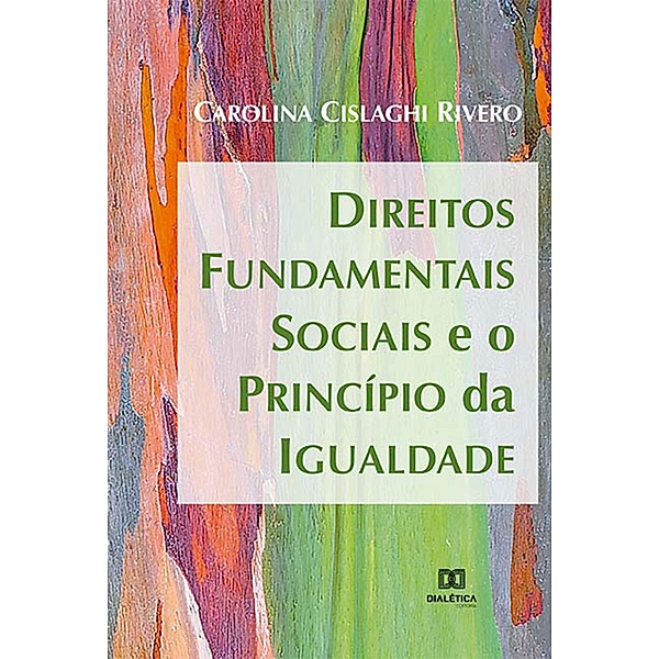Direitos Fundamentais Sociais e o Princípio da Igualdade, Carolina Cislaghi Rivero