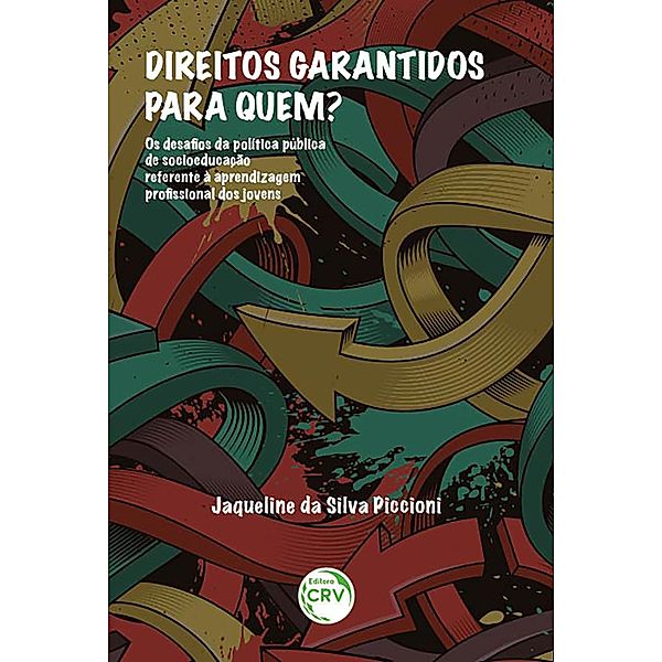 Direitos garantidos para quem? Os desafios da política pública de sócio educação referente à aprendizagem profissional dos jovens, Jaqueline da Silva Piccioni