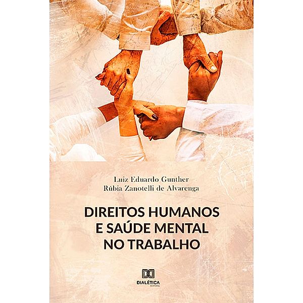 Direitos Humanos e Saúde Mental no Trabalho, Luiz Eduardo Gunther, Rúbia Zanotelli de Alvarenga