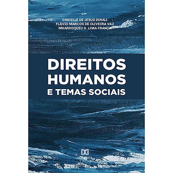 Direitos humanos e temas sociais, Danielle de Jesus Dinali, Flávio Marcos de Oliveira Vaz, Mhardoqueu G. Lima