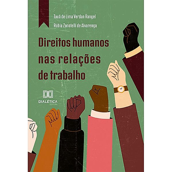 Direitos humanos nas relações de trabalho, Tauã de Lima Verdan Rangel, Rúbia Zanotelli de Alvarengq