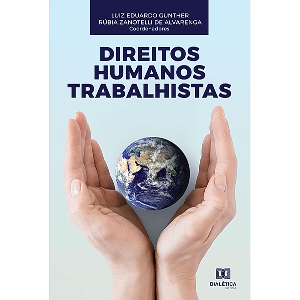 Direitos Humanos Trabalhistas, Luiz Eduardo Gunther, Rúbia Zanotelli de Alvarenga