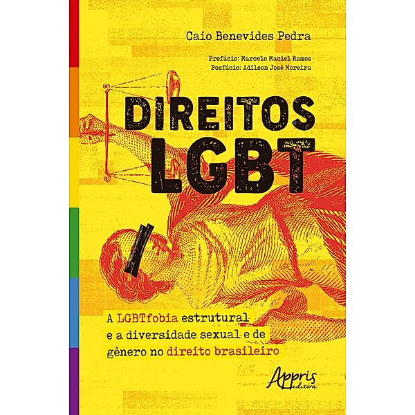 Direitos LGBT: A LGBTFobia Estrutural e a Diversidade Sexual e de Gênero no Direito Brasileiro, Caio Benevides Pedra