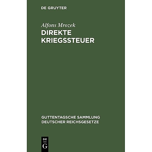 Direkte Kriegssteuer / Guttentagsche Sammlung deutscher Reichsgesetze Bd.121, Alfons Mrozek