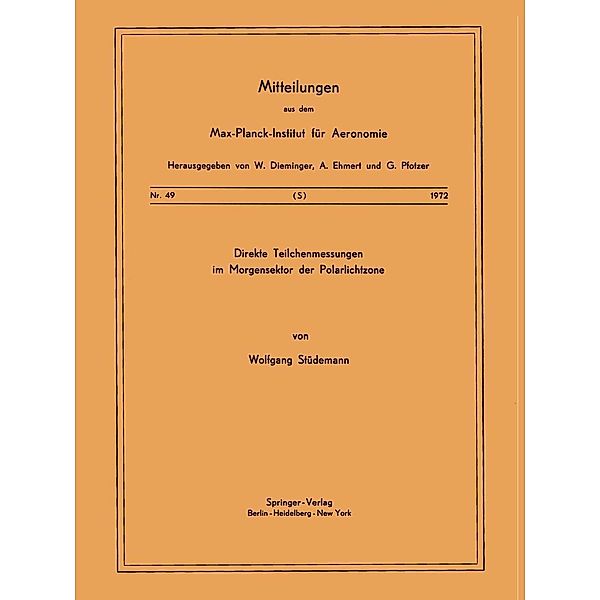 Direkte Teilchenmessungen im Morgensektor der Polarlichtzone / Mitteilungen aus dem Max-Planck-Institut für Aeronomie Bd.49, W. Stüdemann