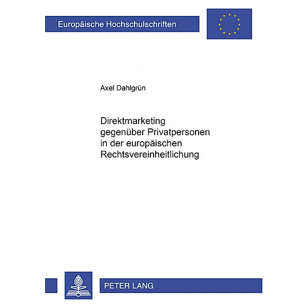 Direktmarketing gegenüber Privatpersonen in der europäischen Rechtsvereinheitlichung, Axel Dahlgrün
