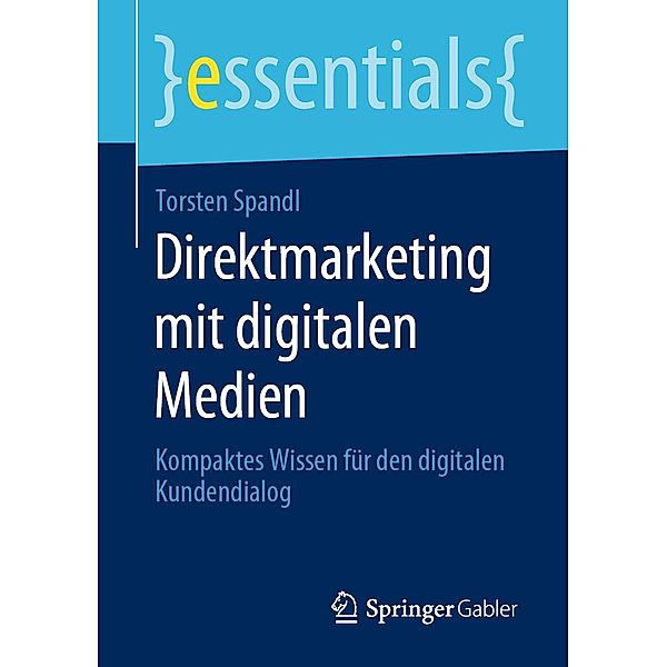 Direktmarketing mit digitalen Medien / essentials, Torsten Spandl