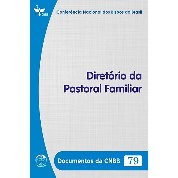 Diretório da Pastoral Familiar - Documentos da CNBB 79 - Digital, Conferência Nacional dos Bispos do Brasil
